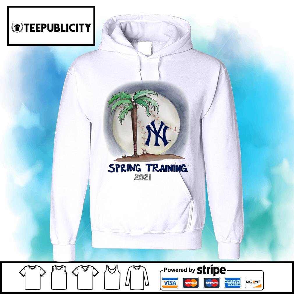 New York Yankees baseball MLB 2021 Spring Training shirt, hoodie