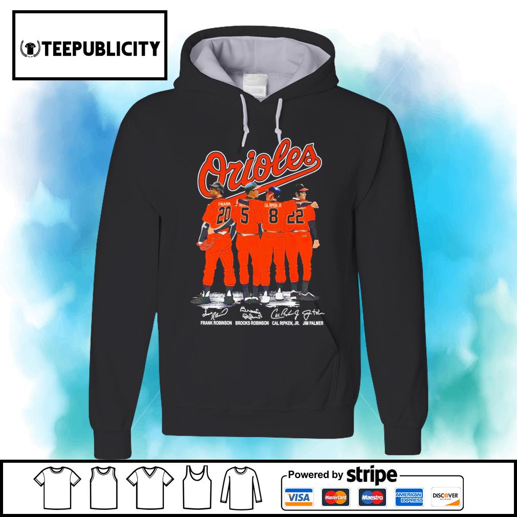 The Orioles Frank Robinson Brooks Robinson Cal Ripken Jr And Jim Palmer  Signatures shirt, hoodie, sweater, long sleeve and tank top