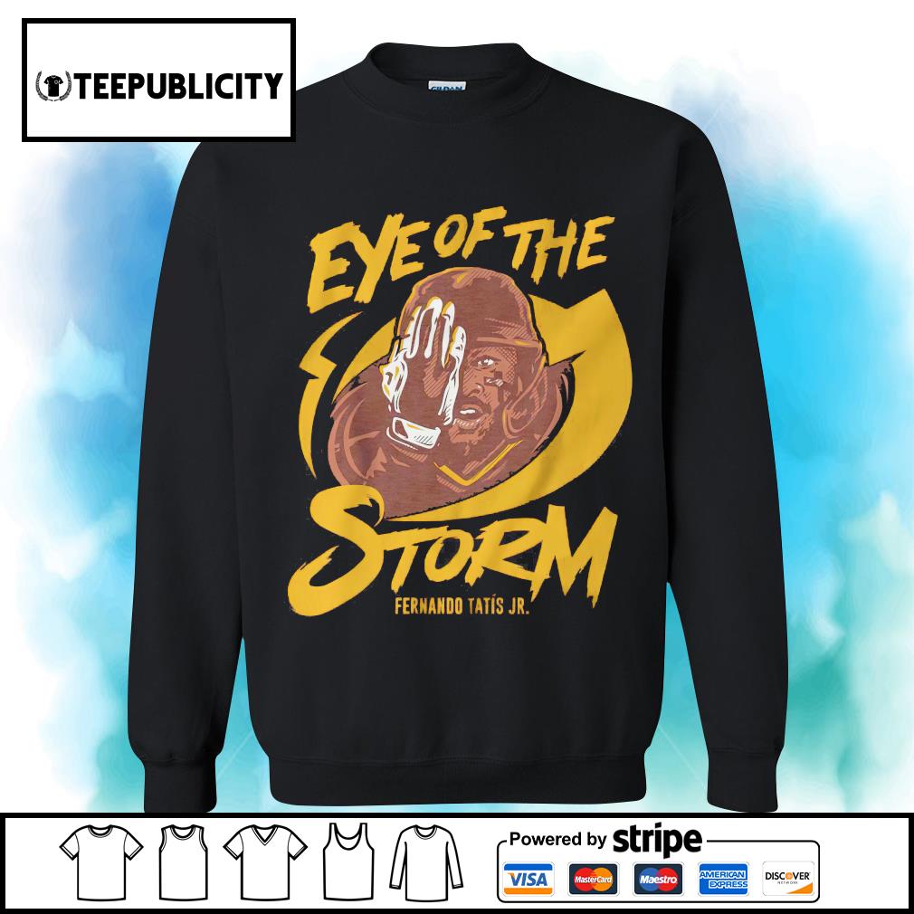 Eye Of THe Storm Fernando Tatis Jr T Shirt, hoodie, sweater, long sleeve  and tank top