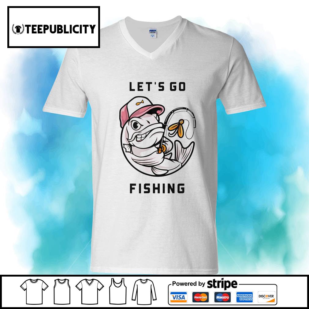 Let's go fishing shirt, hoodie, sweater, long sleeve and tank top