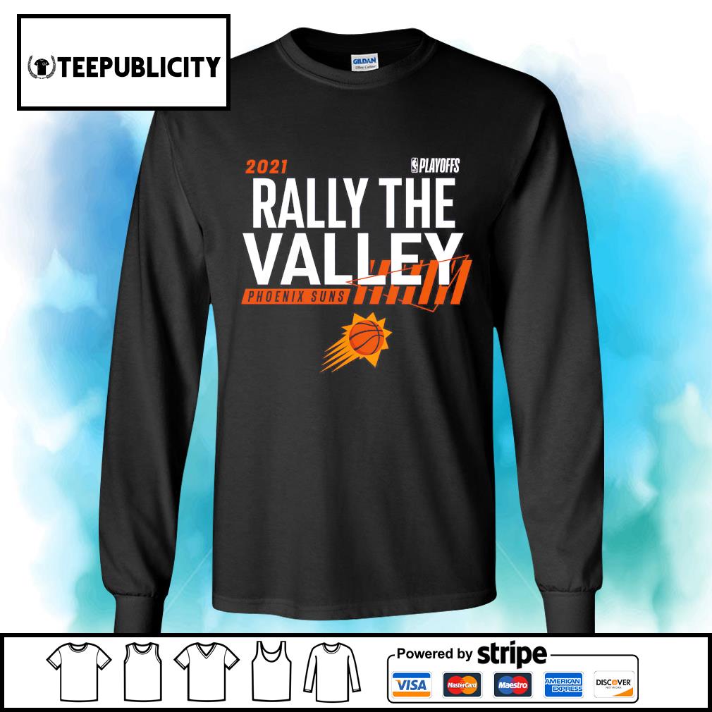 2021 Playoffs Rally the Valley Phoenix Suns T-shirt, hoodie, sweater,  longsleeve and V-neck T-shirt
