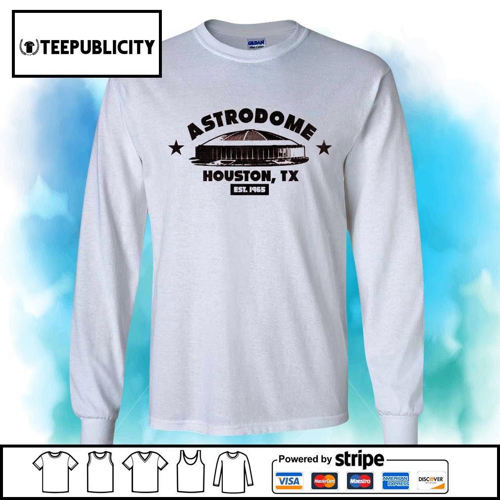 Astrodome Houston TX est 1965 shirt, hoodie, sweater, long sleeve