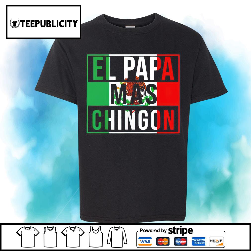 El Papa Mas Chingon shirt, hoodie, sweater, long sleeve and tank top