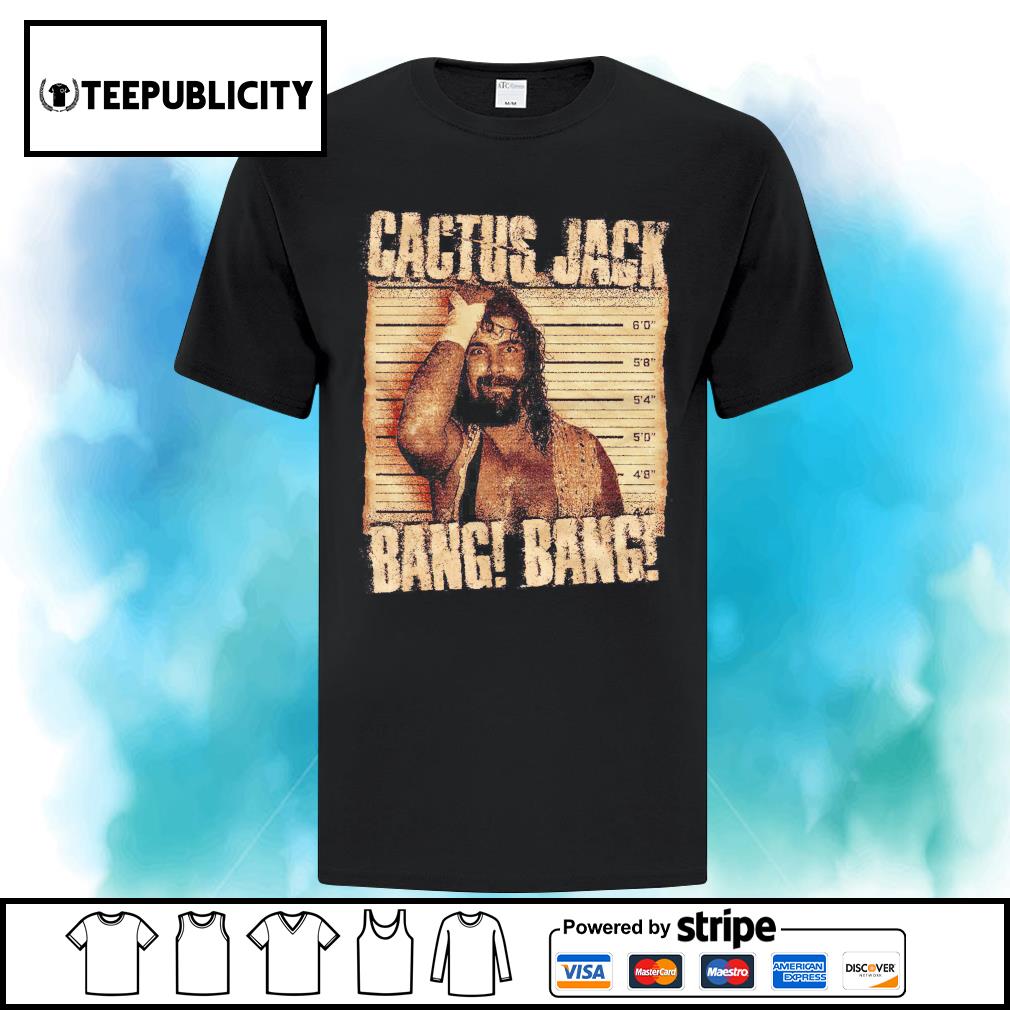 bønner strop Defekt Mick Foley cactus Jack bang bang shirt, hoodie, sweater, long sleeve and  tank top