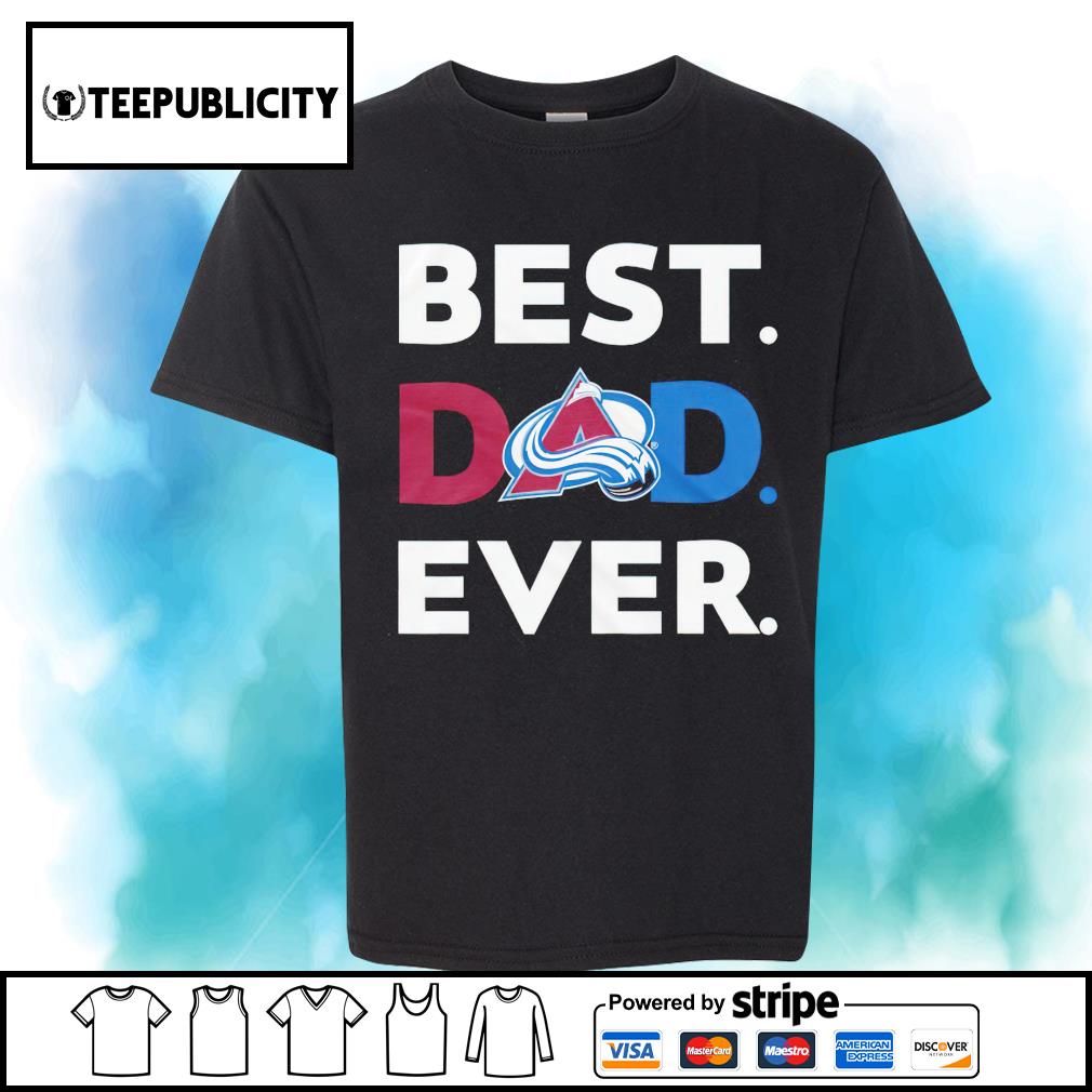 Best Dad Ever NHL Colorado Avalanche shirt, hoodie, sweater, long