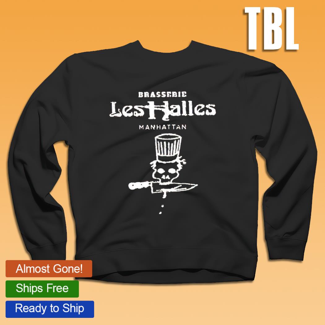 Brasserie Les Halles Manhattan shirt, hoodie, sweater, long sleeve and tank  top