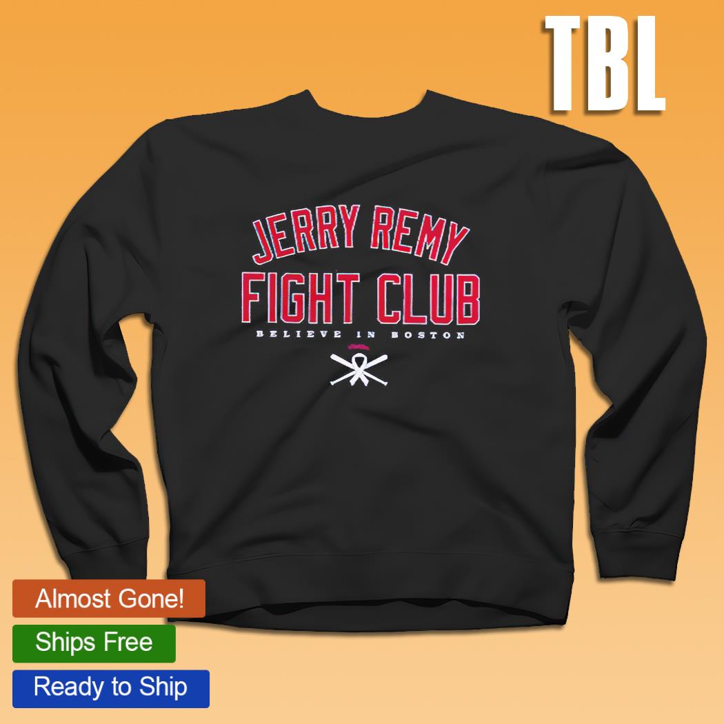 Jerry Remy Fight Club Believe In Boston Unisex T-Shirt, hoodie, sweater,  long sleeve and tank top