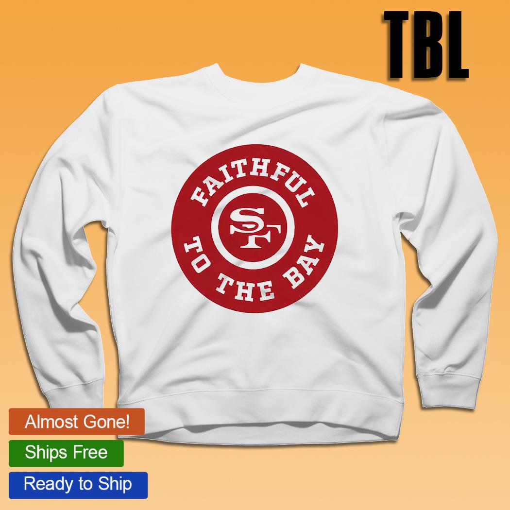 San Francisco 49ers Faithful to the bay 75th anniversary shirt, hoodie,  sweater, long sleeve and tank top