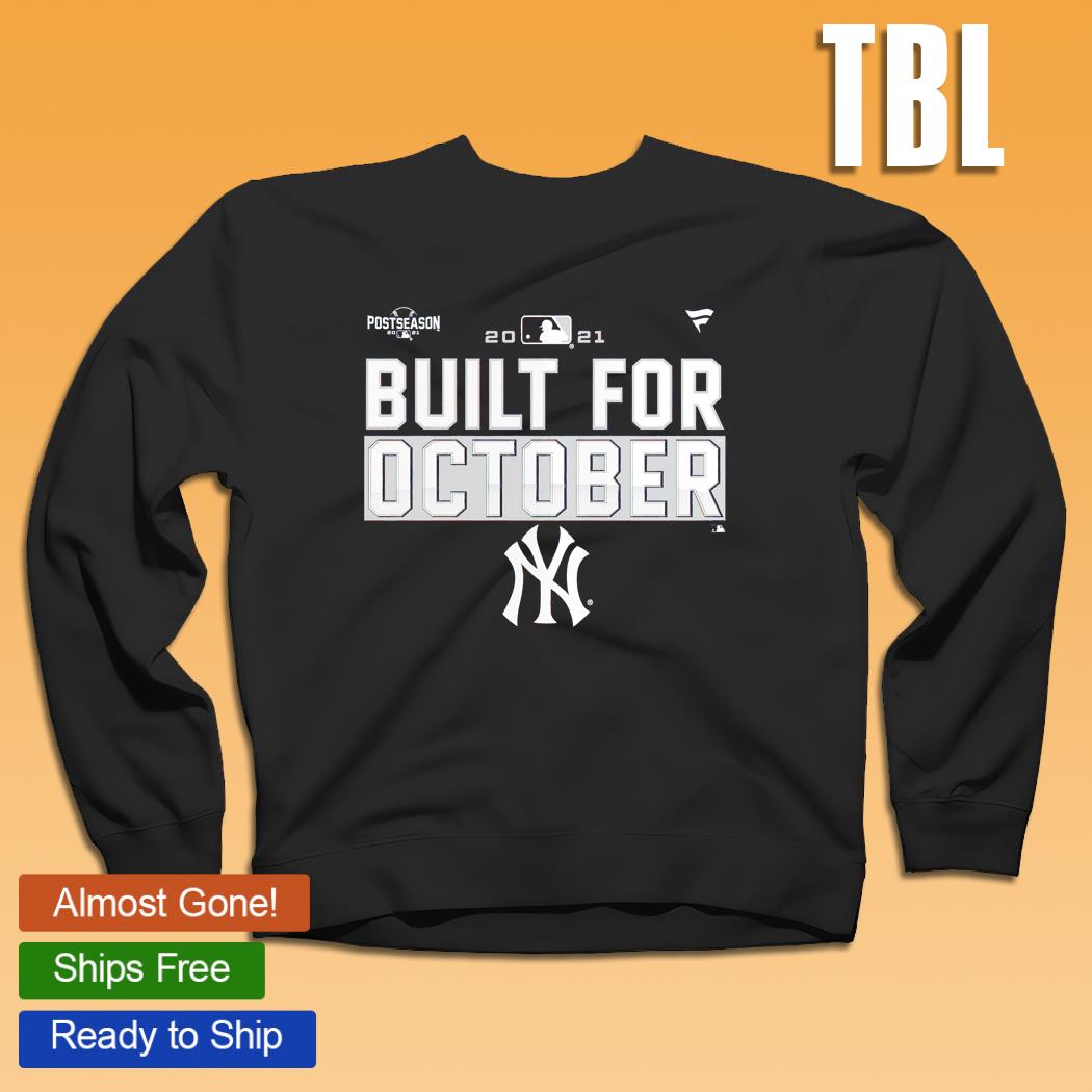 New York Yankees 2021 postseason built for October shirt, hoodie, sweater  and v-neck t-shirt