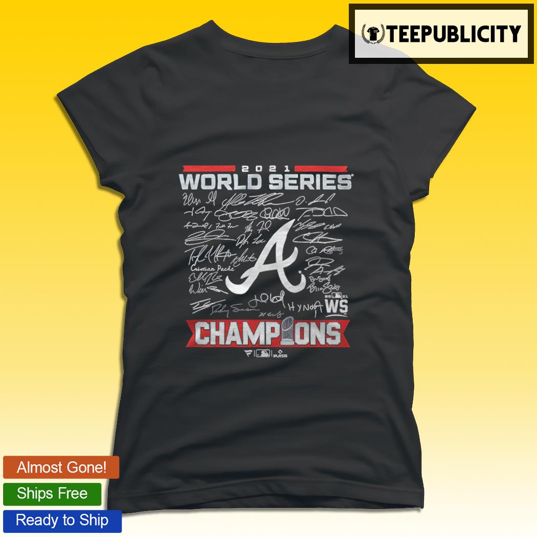 Atlanta Braves 2021 World Series Champions signatures Roster Champs shirt,  hoodie, sweater, long sleeve and tank top