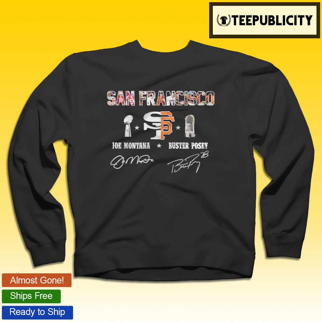 San Francisco 49ers Joe Montana San Francisco Giants Buster Posey  signatures shirt, hoodie, sweater, long sleeve and tank top