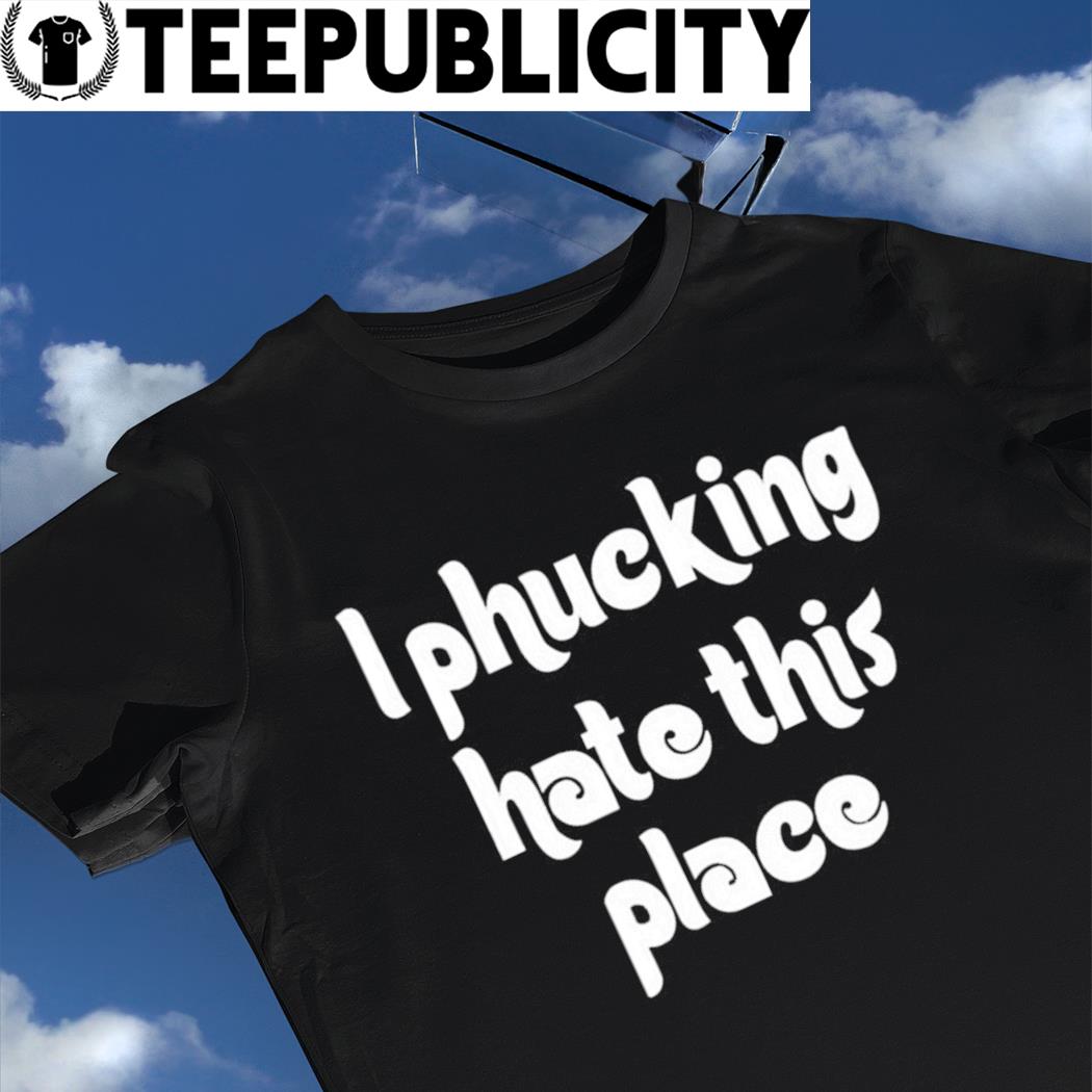 Alec Bohm City of Philadelphia I phucking hate this place shirt, hoodie,  sweater, long sleeve and tank top