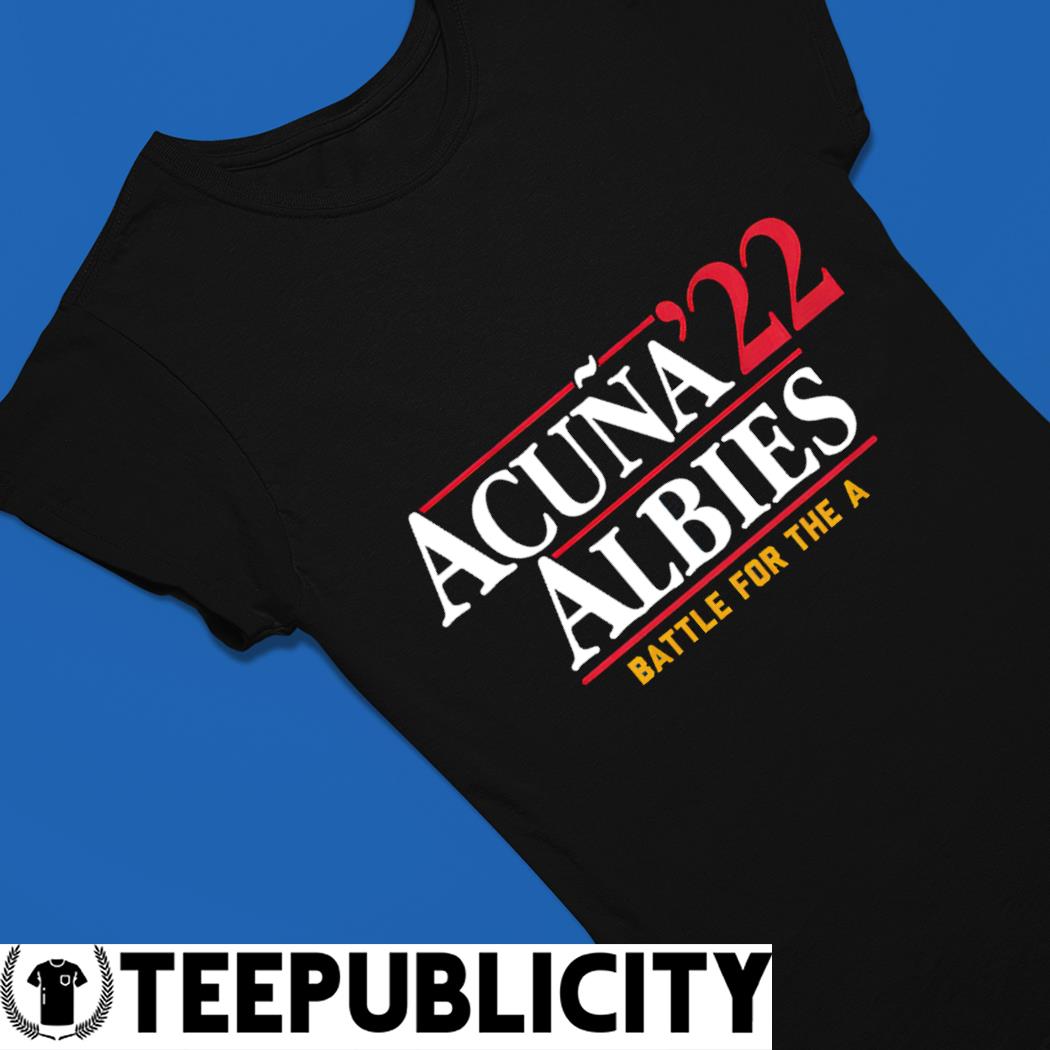 Acuña Albies '22 Battle for the A Shirt, hoodie, sweater, long