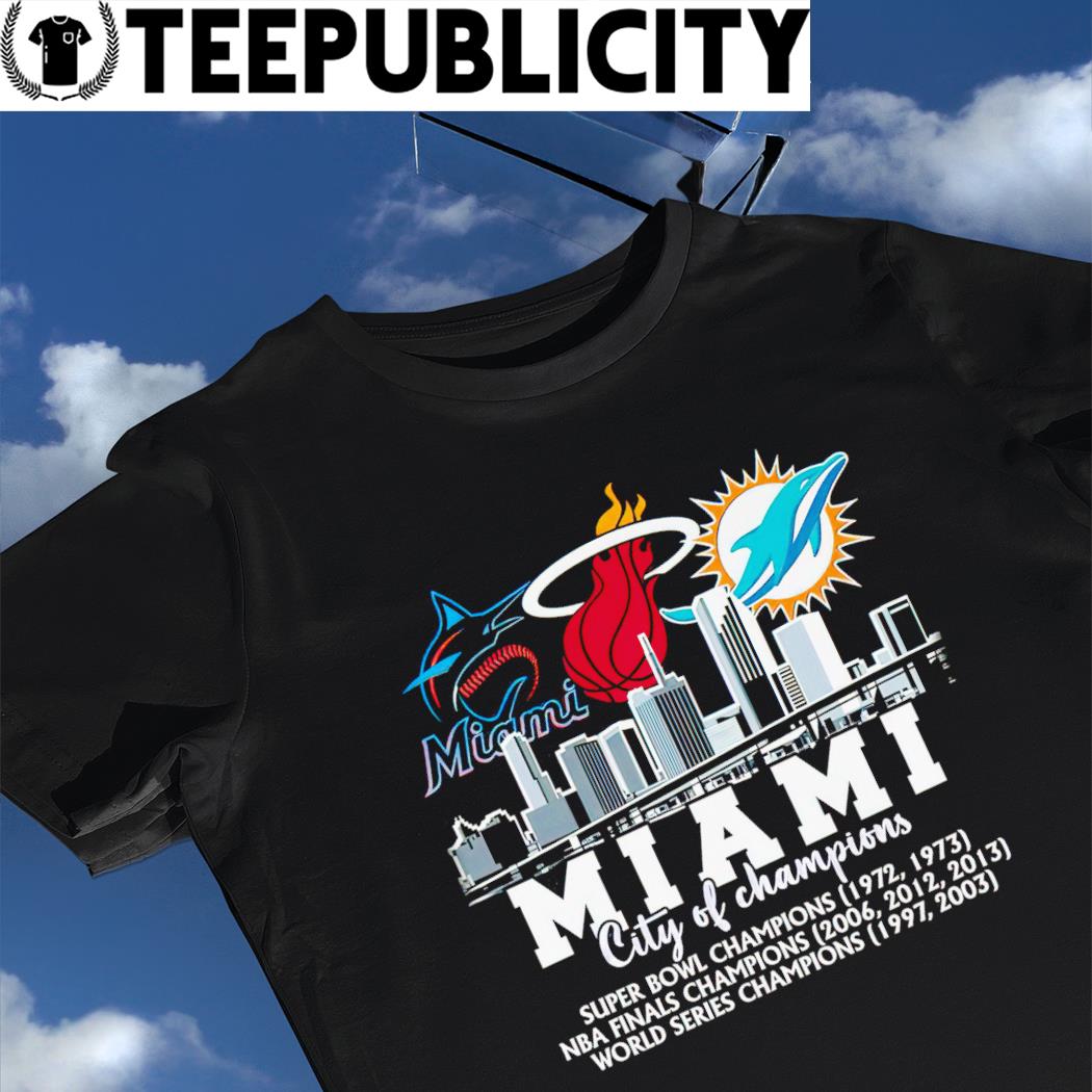 Miami Marlins Miami Heat Miami Dolphins Miami city of Champions 2022 shirt,  hoodie, sweater, long sleeve and tank top