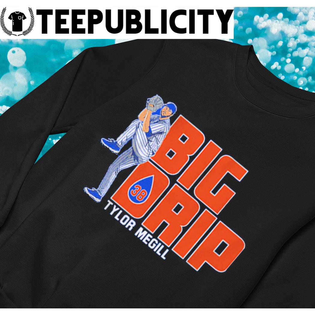 New York Mets Tylor Megill big drip shirt, hoodie, sweater, long sleeve and  tank top