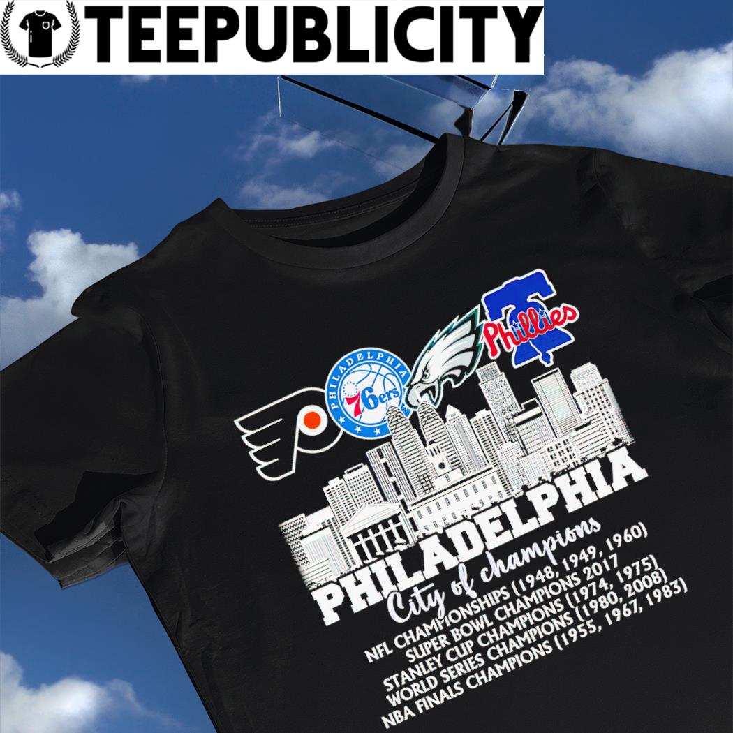 Philadelphia Flyers Philadelphia 76ers Philadelphia Eagles Philadelphia  Phillies Philadelphia city of Champions 2022 shirt, hoodie, sweater, long  sleeve and tank top