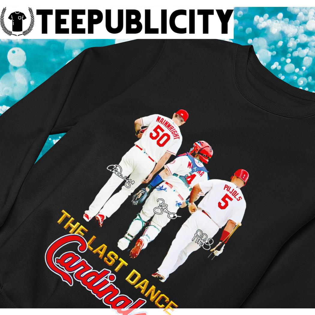 Adam Wainwright Albert Pujols And Yadier Molina The Last Dance Cardinals  Signatures T-Shirt, hoodie, sweater, long sleeve and tank top
