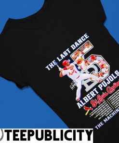 The last dance Albert Pujols St Louis Cardinals the machine is home  signature shirt, hoodie, sweater, long sleeve and tank top