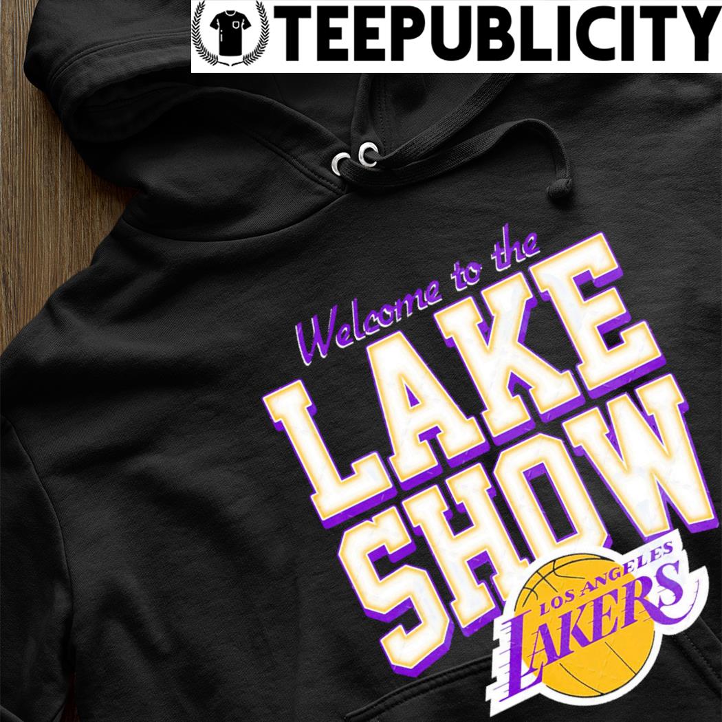 Original Welcome to the Laker Show Los Angeles Lakers shirt, hoodie,  sweater, long sleeve and tank top