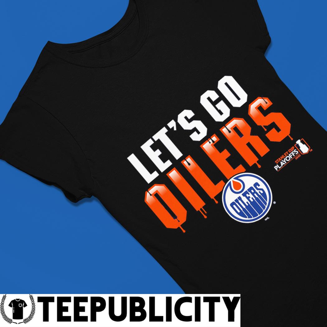 Edmonton Oilers 2022 Stanley Cup Playoffs Let's Go Oilers Shirt, hoodie,  sweater, ladies v-neck and tank top