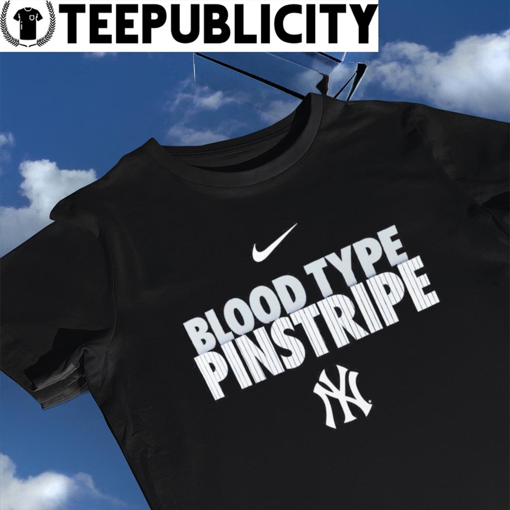 Nike New York Yankees Blood Type Pinstripe shirt, hoodie, sweater, long  sleeve and tank top