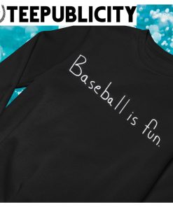 Brett Phillips Baseball is fun shirt, hoodie, sweater, long sleeve