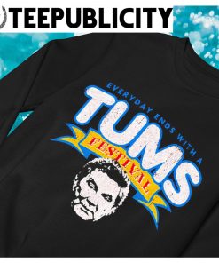 Everyday ends with a Tums Festival retro logo shirt, hoodie, sweater, long  sleeve and tank top