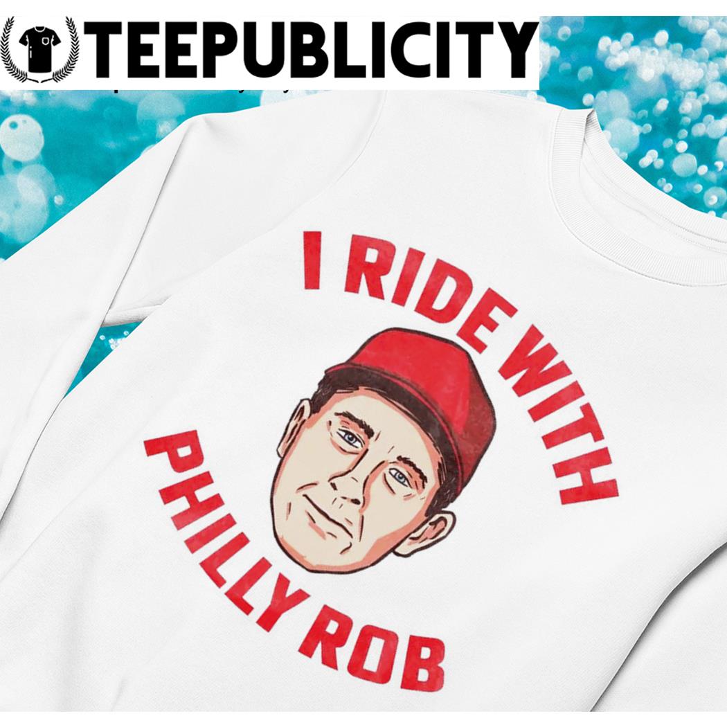 Philadelphia Phillies Rob Thomson I ride with Philly Rob shirt, hoodie,  sweater, long sleeve and tank top