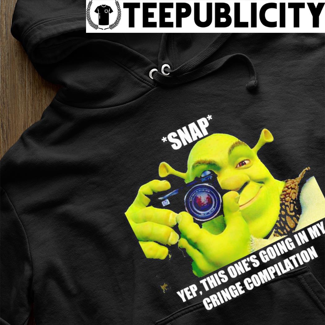 Yep This One's Going In My Cringe Compilation Shrek Meme shirt