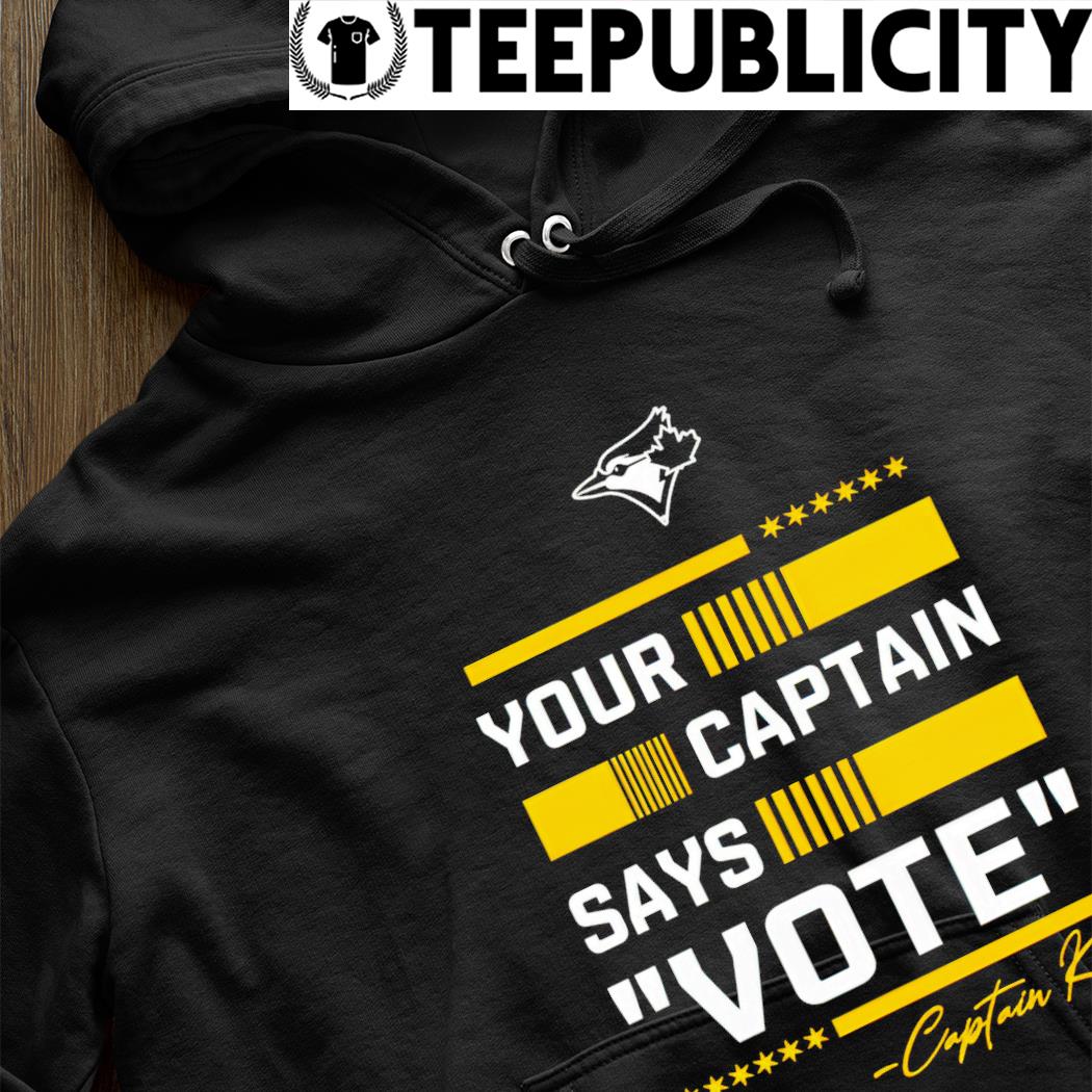 Toronto Blue Jays your captain says vote Captain Kirk signature shirt,  hoodie, sweater, long sleeve and tank top