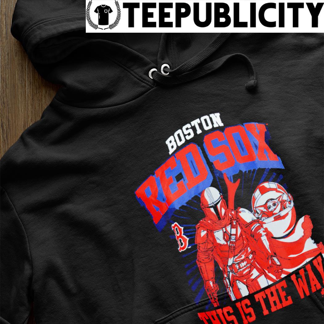Boston Red Sox Star Wars this is the way shirt, hoodie, sweater