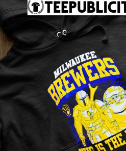 Milwaukee Brewers Star Wars this is the way shirt, hoodie, sweater, long  sleeve and tank top