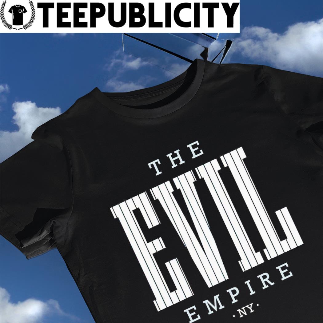 New York Yankees the evil Empire shirt, hoodie, sweater, long