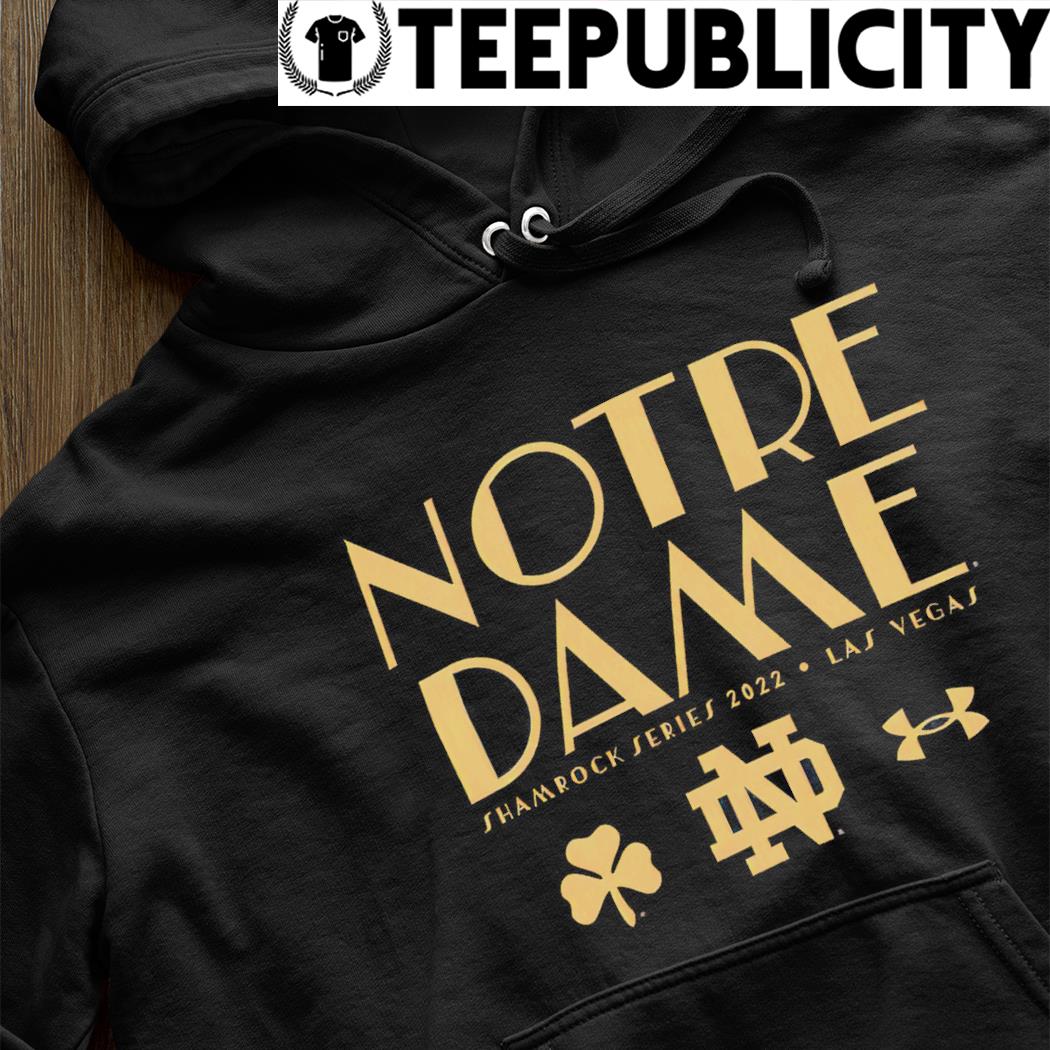 Notre Dame Fighting Irish Under Armour Shamrock Series 2022 Las Vegas shirt,  hoodie, sweater, long sleeve and tank top