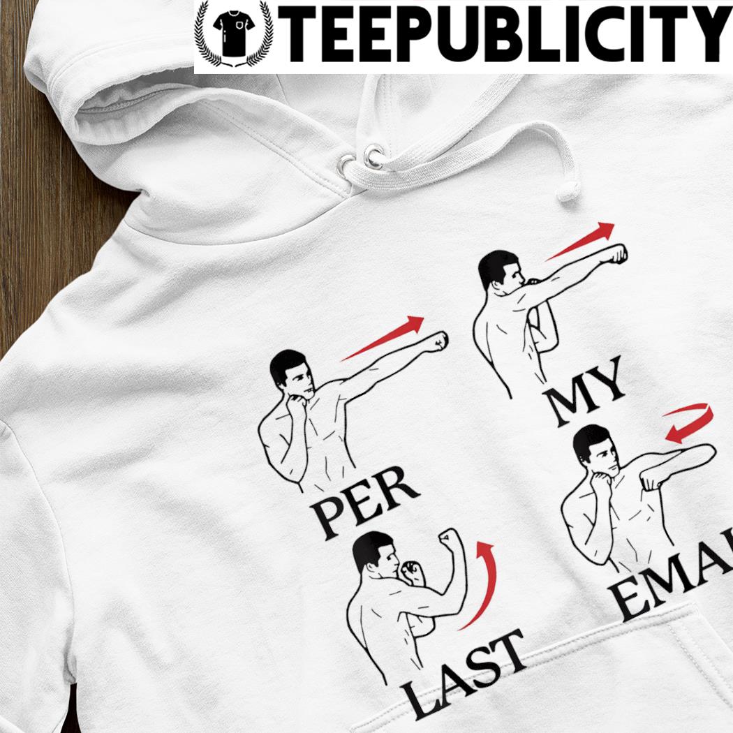 https://images.teepublicity.com/2022/08/per-my-last-email-fight-punch-boxing-shirt-hoodie.jpg