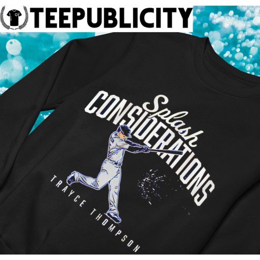 Trayce Thompson Los Angeles Dodgers splash considerations 2022 T-shirt,  hoodie, sweater, long sleeve and tank top