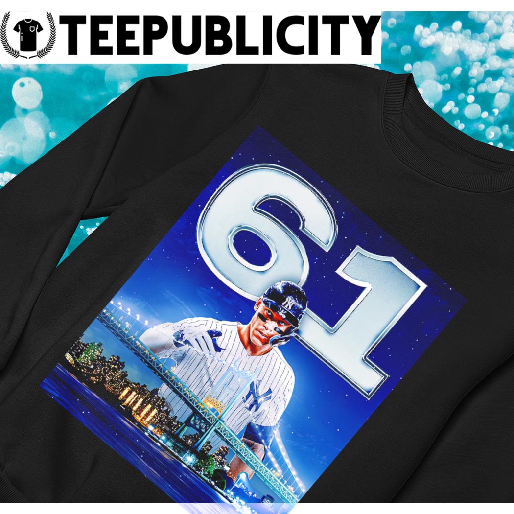 Aaron Judge New York Yankees has tied the AL record for HR in a season with 61  shirt, hoodie, sweater, long sleeve and tank top