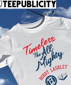 Bobby Lashley Timeless the All Mighty ringer shirt
