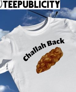 Challah Back shirt