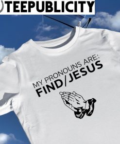 Christian Nightmares my pronouns are find Jesus shirt