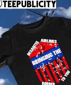 Desantis Airline bringing the Border to you Martha's Vinyard American flag logo shirt