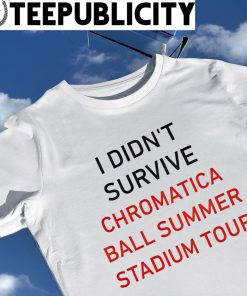 I didn't survive Chromatica Ball Summer Stadium Tour 2022 shirt