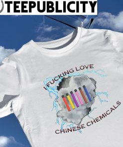 I fucking love Chinese chemicals lightning shirt