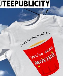 John Mulaney I was holding a red cup you've seen Movies shirt