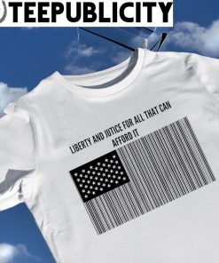 Liberty and Justice for all that can afford it American flag barcode shirt