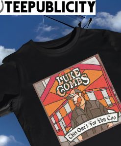 Luke Combs this one's for you too shirt
