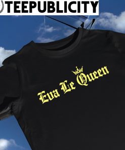 Ms. Eva Tampalpuke Le Queen Eva Le logo shirt