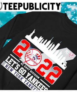 New York Yankees the east is ours AL East Division Champions 2022 T-shirt,  hoodie, sweater, long sleeve and tank top