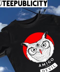 Owl Amigo the Devil shirt