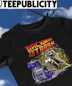 Racoon back to the Trash X Back to the Future shirt